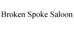BROKEN SPOKE SALOON trademark