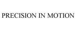 PRECISION IN MOTION trademark