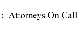 : ATTORNEYS ON CALL trademark