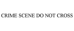 CRIME SCENE DO NOT CROSS trademark