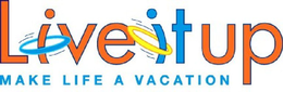 LIVEITUP MAKE LIFE A VACATION trademark
