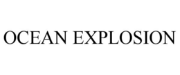 OCEAN EXPLOSION trademark