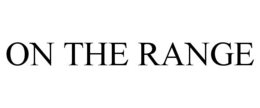 ON THE RANGE trademark