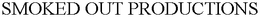 SMOKED OUT PRODUCTIONS trademark