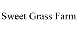SWEET GRASS FARM trademark