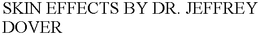 SKIN EFFECTS BY DR. JEFFREY DOVER trademark