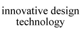 INNOVATIVE DESIGN TECHNOLOGY trademark