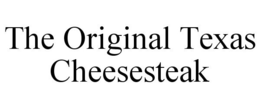 THE ORIGINAL TEXAS CHEESESTEAK trademark