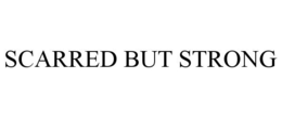 SCARRED BUT STRONG trademark