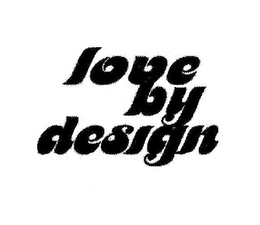 LOVE BY DESIGN trademark