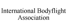 INTERNATIONAL BODYFLIGHT ASSOCIATION trademark