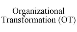 ORGANIZATIONAL TRANSFORMATION (OT) trademark