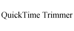 QUICKTIME TRIMMER trademark