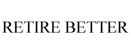 RETIRE BETTER trademark