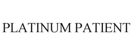 PLATINUM PATIENT trademark