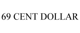 69 CENT DOLLAR trademark