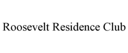 ROOSEVELT RESIDENCE CLUB trademark
