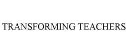 TRANSFORMING TEACHERS trademark