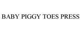 BABY PIGGY TOES PRESS trademark