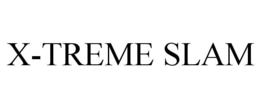 X-TREME SLAM trademark