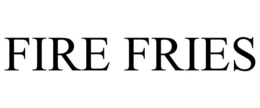 FIRE FRIES trademark