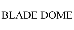 BLADE DOME trademark