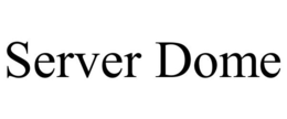 SERVER DOME trademark