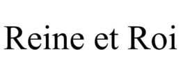 REINE ET ROI trademark