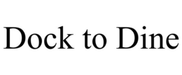 DOCK TO DINE trademark
