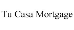 TU CASA MORTGAGE trademark