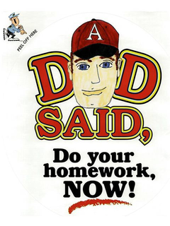 DAD SAID, DO YOUR HOMEWORK, NOW! trademark