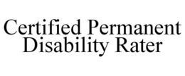 CERTIFIED PERMANENT DISABILITY RATER trademark