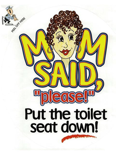 MOM SAID, "PLEASE!" PUT THE TOILET SEAT DOWN! PEEL OFF HERE trademark