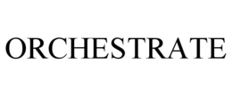 ORCHESTRATE trademark