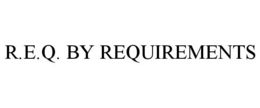 R.E.Q. BY REQUIREMENTS trademark