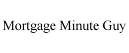 MORTGAGE MINUTE GUY trademark