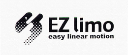 E EZ LIMO EASY LINEAR MOTION trademark