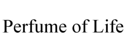 PERFUME OF LIFE trademark