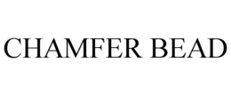 CHAMFER BEAD trademark