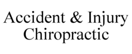 ACCIDENT & INJURY CHIROPRACTIC trademark
