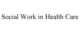SOCIAL WORK IN HEALTH CARE trademark