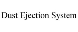 DUST EJECTION SYSTEM trademark