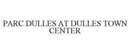 PARC DULLES AT DULLES TOWN CENTER trademark