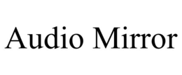 AUDIO MIRROR trademark