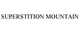SUPERSTITION MOUNTAIN trademark