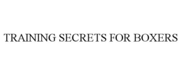 TRAINING SECRETS FOR BOXERS trademark