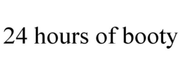 24 HOURS OF BOOTY trademark