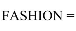 FASHION = trademark
