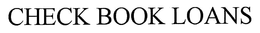 CHECK BOOK LOANS trademark