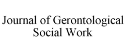 JOURNAL OF GERONTOLOGICAL SOCIAL WORK trademark